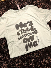 Load image into Gallery viewer, He's Still Working on Me Short-Sleeve Tee
