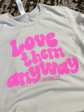 Load image into Gallery viewer, Love Them Anyway Short-Sleeve Tee
