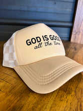 Load image into Gallery viewer, God is Good All the Time Trucker Hat
