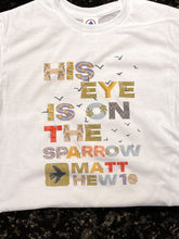 Load image into Gallery viewer, His Eye is on the Sparrow Short-Sleeve Tee
