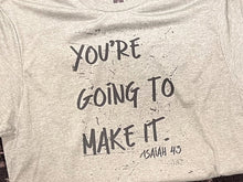 Load image into Gallery viewer, You're Going To Make It Short-Sleeve Tee
