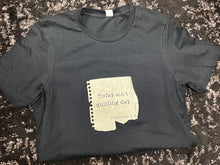 Load image into Gallery viewer, Today Ain't Quitting Day Short-Sleeve Tee
