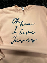 Load image into Gallery viewer, How I Love Jesus Crewneck Sweatshirt
