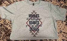 Load image into Gallery viewer, Mama's Don't Let Your Babies Short-Sleeve Tee
