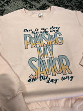 Load image into Gallery viewer, Praising My Savior Crewneck Sweatshirt

