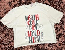 Load image into Gallery viewer, Death Could Not Hold Him Short-Sleeve Tee
