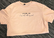 Load image into Gallery viewer, Even So Short-Sleeve Tee
