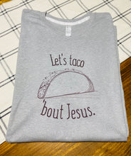 Load image into Gallery viewer, Let’s Taco ‘Bout Jesus Tee
